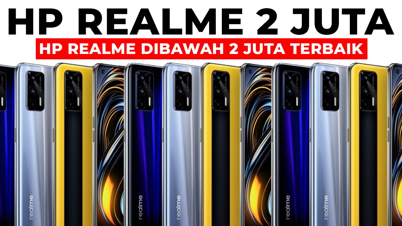 20+ Hp Realme Dibawah 2 Juta Terbaik Dan Hp Gaming Terbaik 2 Jutaan