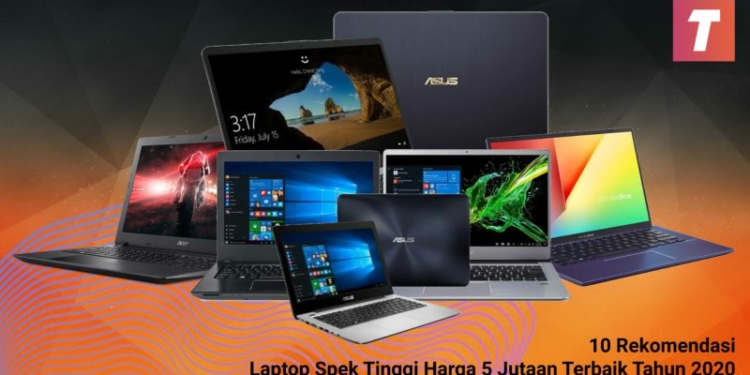 10 Rekomendasi Laptop Spek Tinggi Harga 5 Jutaan Terbaik 2020