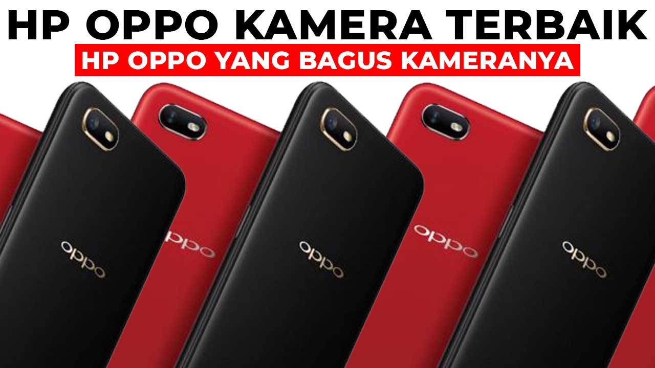 20+ Hp Oppo Yang Bagus Kameranya Dan Rekomendasi Hp Oppo Terbaik